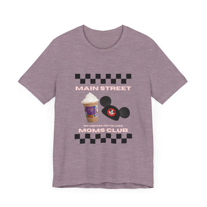 Main Street Moms Club Tee - Cute Unisex Jersey Short Sleeve T-Shirt for Mothers
