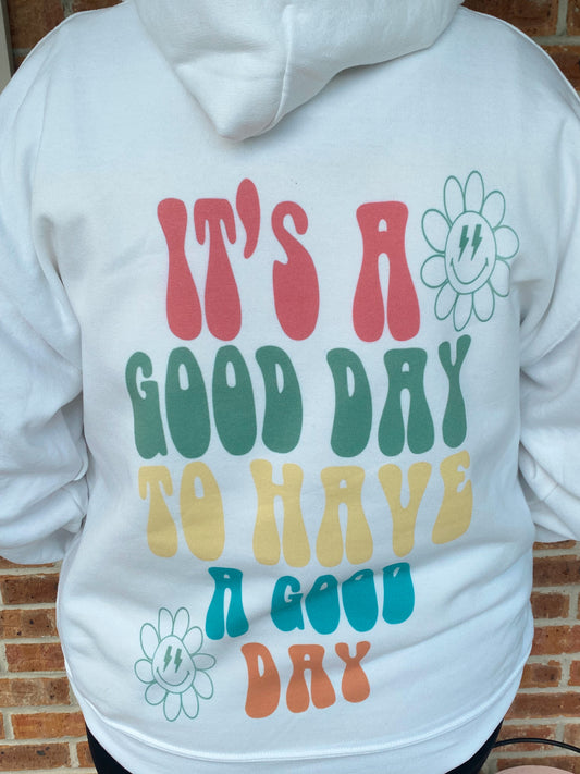 Its A Good Day To Have A Good Day Hoodie